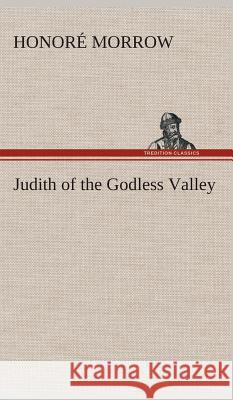 Judith of the Godless Valley Honoré Morrow 9783849523152 Tredition Classics - książka