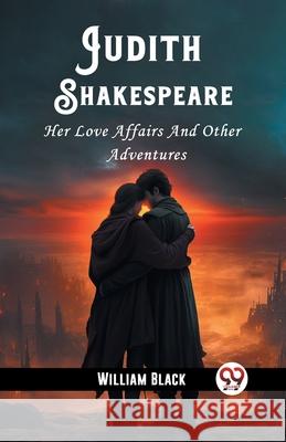 Judith Shakespeare Her Love Affairs And Other Adventures William Black 9789362765130 Double 9 Books - książka