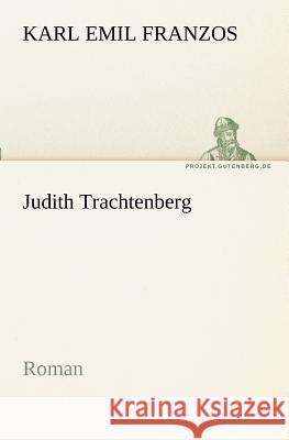 Judith Trachtenberg Karl Emil Franzos 9783842407480 Tredition Classics - książka