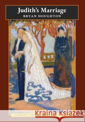 Judith's Marriage (Catholic Traditionalist Classics) Bryan Houghton 9781621386421 Angelico Press - książka