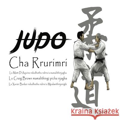 Judo Cha Rrurimri - History of Judo written in Mpakwithi D'Aquino, Matt 9780648965343 Beyond Grappling - książka