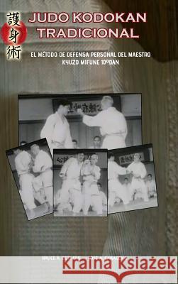 Judo Kodokan Tradicional. EL método de defensa personal de Kyuzo Mifune 10°dan Caracena, Jose 9780464749127 Blurb - książka