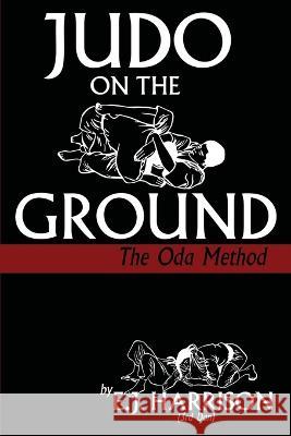 Judo on the Ground E. J. Harrison 9781958425701 Budoworks - książka