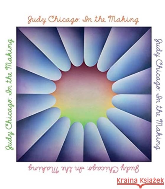 Judy Chicago: In the Making Thomas P. Campbell Judy Chicago Claudia Schmuckli 9780500094327 Thames & Hudson - książka