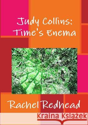 Judy Collins: Time's Enema Rachel Redhead 9781326556143 Lulu.com - książka