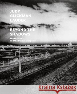 Judy Glickman Lauder: Beyond the Shadows (Signed Edition): The Holocaust and the Danish Exception Judy Glickma Judy Glickma Elie Wiesel 9781683952046 Aperture Direct - książka