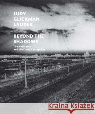 Judy Glickman Lauder: Beyond the Shadows: The Holocaust and the Danish Exception Judy Glickma Elie Wiesel 9781597114493 Aperture - książka