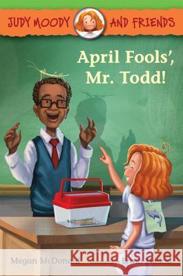 Judy Moody and Friends: April Fools', Mr. Todd! McDonald, Megan 9780763682019 Candlewick Press (MA) - książka
