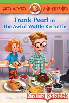 Judy Moody and Friends: Frank Pearl in the Awful Waffle Kerfuffle Megan McDonald Erwin Madrid 9780763657178 Candlewick Press (MA) - książka