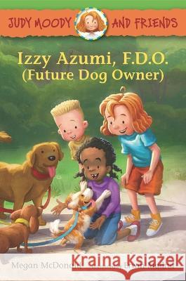 Judy Moody and Friends: Izzy Azumi, F.D.O. (Future Dog Owner) Megan McDonald Erwin Madrid 9781536224733 Candlewick Press (MA) - książka