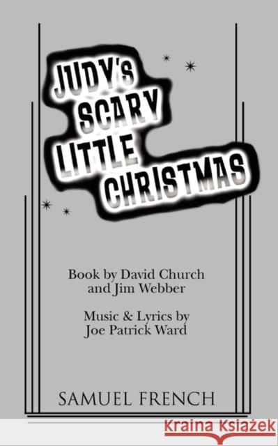 Judy's Scary Little Christmas David Church Jim Webber Joe Patrick Ward 9780573698057 Samuel French Trade - książka