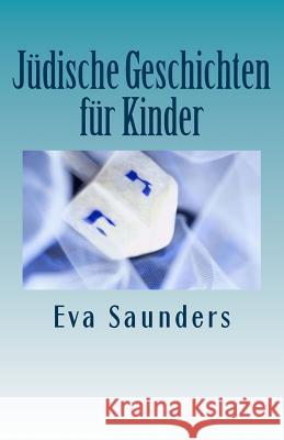 Juedische Geschichten fuer Kinder Saunders, Eva 9781507609880 Createspace - książka