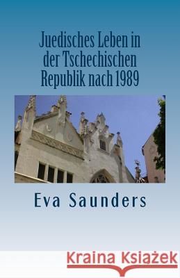 Juedisches Leben in Der Tschechischen Republik Nach 1989 Eva Saunders 9781535041515 Createspace Independent Publishing Platform - książka