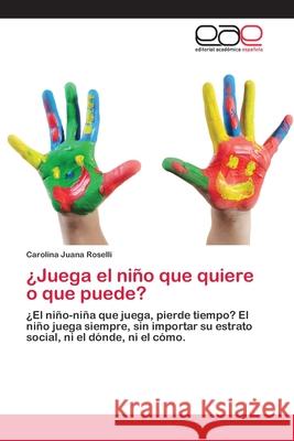 ¿Juega el niño que quiere o que puede? Roselli, Carolina Juana 9783659003202 Editorial Acad Mica Espa Ola - książka