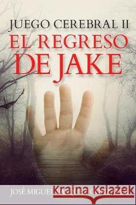 Juego Cerebral II: El Regreso de Jake Fabiola Isaac Jose Miguel Vasque 9781695631977 Independently Published - książka