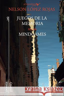 Juegos de la Memoria / Mindgames Nelson Lope Carlos Aguasaco Jhon Aguasaco 9781940075013 Artepoetica Press - książka