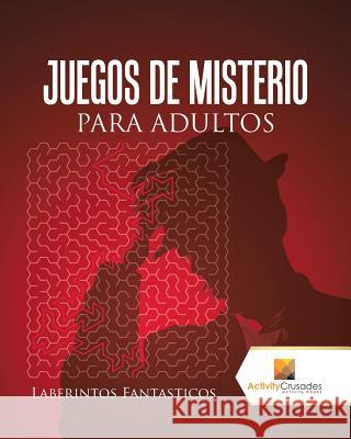 Juegos De Misterio Para Adultos: Laberintos Fantasticos Activity Crusades 9780228219422 Not Avail - książka