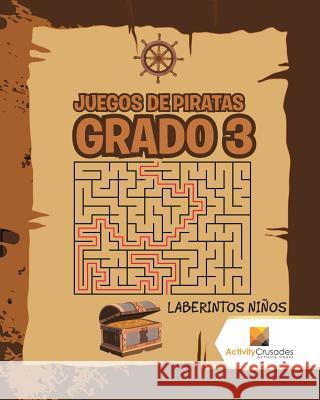 Juegos De Piratas Grado 3: Laberintos Niños Activity Crusades 9780228218722 Activity Crusades - książka