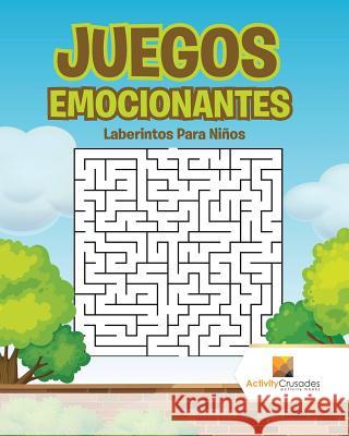 Juegos Emocionantes: Laberintos Para Niños Activity Crusades 9780228217886 Activity Crusades - książka