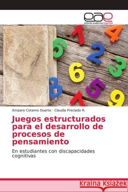 Juegos estructurados para el desarrollo de procesos de pensamiento : En estudiantes con discapacidades cognitivas Cotamo Duarte, Amparo; Preciado R., Claudia 9786202110372 Editorial Académica Española - książka