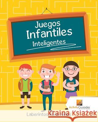 Juegos Infantiles Inteligentes: Laberintos Para Niños Activity Crusades 9780228219620 Activity Crusades - książka