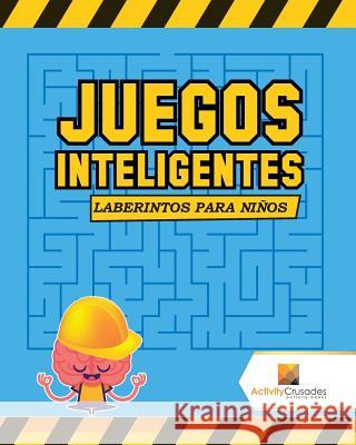 Juegos Inteligentes: Laberintos Para Niños Activity Crusades 9780228219583 Not Avail - książka