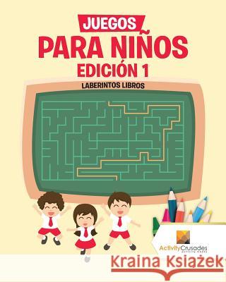 Juegos Para Niños Edición 1: Laberintos Libros Activity Crusades 9780228219224 Not Avail - książka