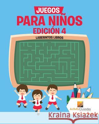 Juegos Para Niños Edición 4: Laberintos Libros Activity Crusades 9780228219347 Activity Crusades - książka