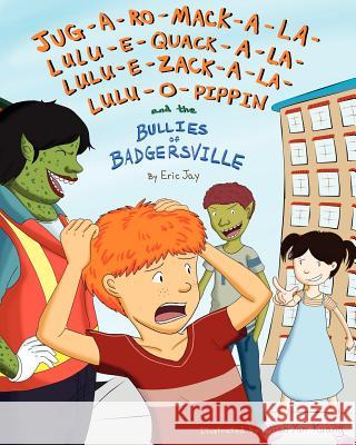 Jug-a-ro-mack-a-la-lulu-e-quack-a-la-lulu-e-zack-a-la-lulu-o-pippin and the bullies of Badgersville Kuang, Miao Yun 9781449980580 Createspace - książka