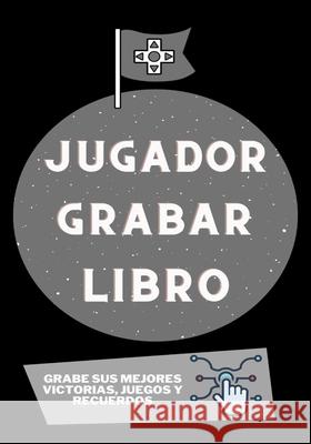 Jugador Grabar Libro: Grabe sus mejores victorias, juegos y recuerdos Petal Publishing Co 9781922568519 Petal Publishing Co. - książka