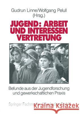 Jugend: Arbeit Und Interessenvertretung in Europa: Befunde Aus Der Jugendforschung Und Gewerkschaftlichen Praxis Linne, Gudrun 9783810009333 Vs Verlag Fur Sozialwissenschaften - książka