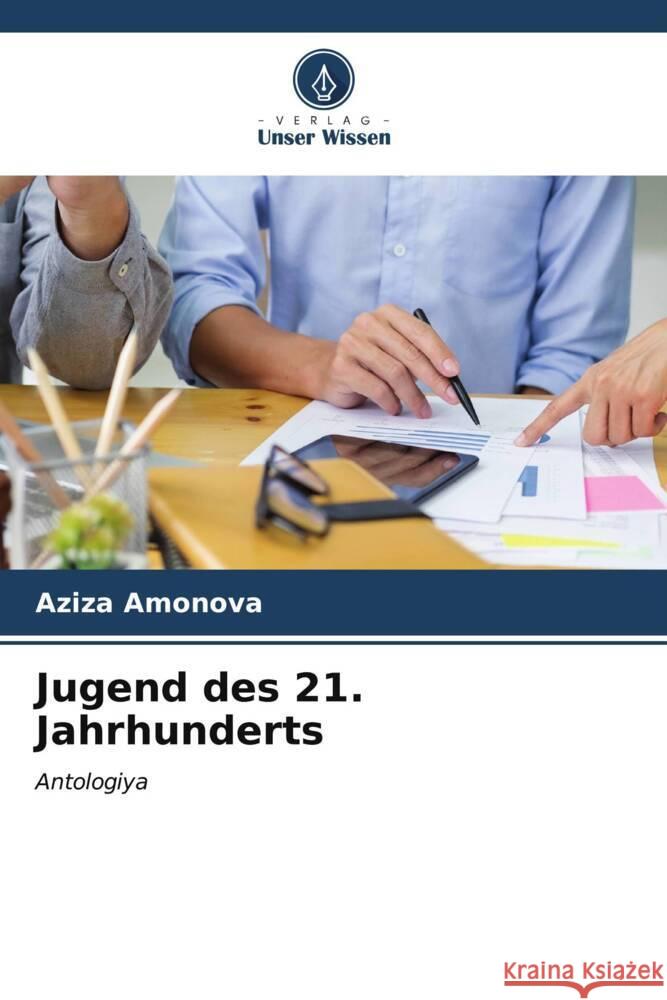 Jugend des 21. Jahrhunderts Aziza Amonova 9786206639565 Verlag Unser Wissen - książka