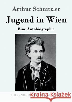 Jugend in Wien: Eine Autobiographie Arthur Schnitzler 9783843096959 Hofenberg - książka