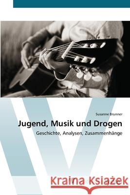 Jugend, Musik und Drogen Brunner, Susanne 9783639402858 AV Akademikerverlag - książka