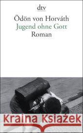 Jugend ohne Gott : Roman. Mit einem Nachw. v. Elisabeth Tworek und einer Zeittafel Horváth, Ödön von   9783423138543 DTV - książka