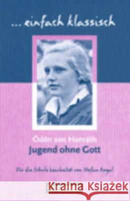 Jugend ohne Gott : Schülerheft. Für das 9./10. Schuljahr Horváth, Ödön von Rogal, Stefan  9783464609620 Cornelsen - książka