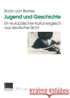 Jugend Und Geschichte: Ein Europäischer Kulturvergleich Aus Deutscher Sicht Borries, Bodo 9783810023841 Vs Verlag Fur Sozialwissenschaften - książka