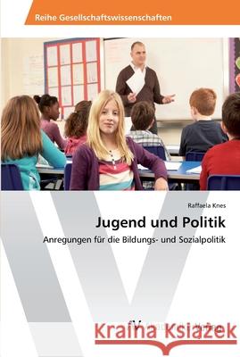 Jugend und Politik Knes, Raffaela 9783639491258 AV Akademikerverlag - książka