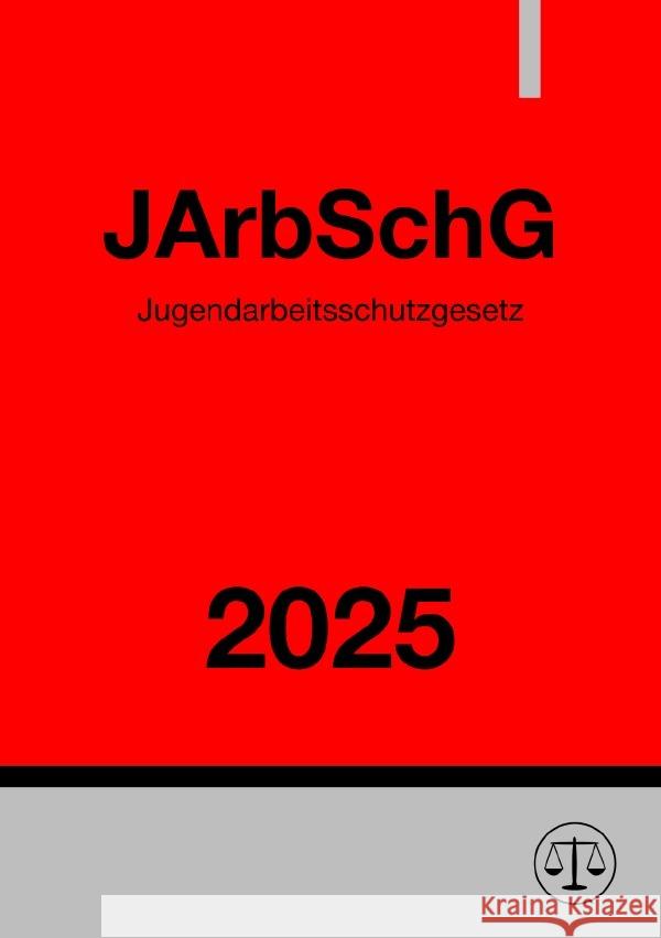 Jugendarbeitsschutzgesetz - JArbSchG 2025 Studier, Ronny 9783818721268 epubli - książka