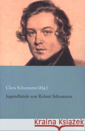 Jugendbriefe von Robert Schumann Schumann, Robert 9783862677344 Europäischer Literaturverlag - książka