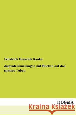 Jugenderinnerungen mit Blicken auf das spätere Leben Ranke, Friedrich Heinrich 9783955072940 Dogma - książka