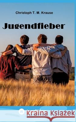 Jugendfieber Krause, Christoph T. M. 9783384438973 tredition - książka