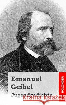 Jugendgedichte Emanuel Geibel 9781482399301 Createspace - książka