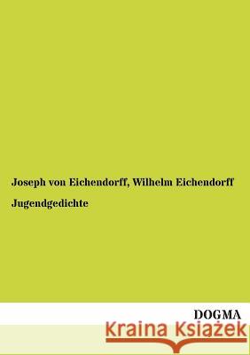 Jugendgedichte Joseph Vo Wilhelm Eichendorff 9783955800598 Dogma - książka