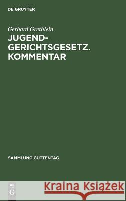 Jugendgerichtsgesetz. Kommentar: [Haupt.-Bd.] Grethlein, Gerhard 9783111030487 Walter de Gruyter - książka