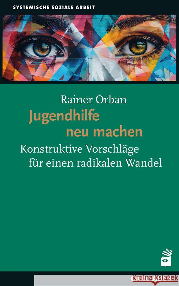 Jugendhilfe neu machen Orban, Rainer 9783849706043 Carl-Auer - książka
