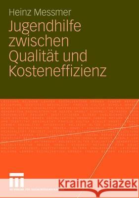 Jugendhilfe Zwischen Qualität Und Kosteneffizienz Messmer, Heinz 9783531153438 Vs Verlag Fur Sozialwissenschaften - książka