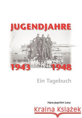 Jugendjahre 1943 - 1948: Ein Tagebuch Lenz, Hans-Joachim 9783844854978 Books on Demand - książka