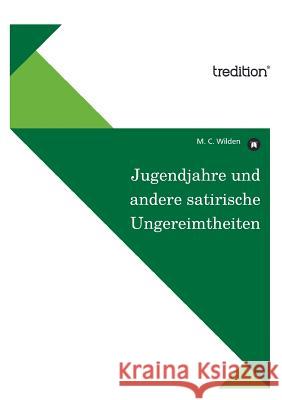 Jugendjahre Und Andere Satirische Ungereimtheiten Wilden, M. C. 9783868509052 Tredition Gmbh - książka