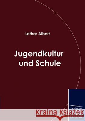 Jugendkultur und Schule Albert, Lothar 9783941482555 Europäischer Hochschulverlag - książka